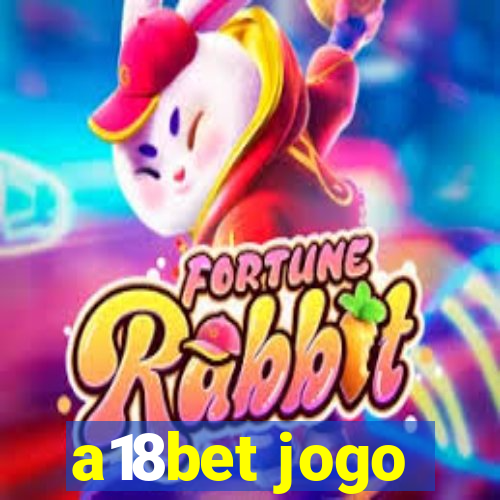 a18bet jogo